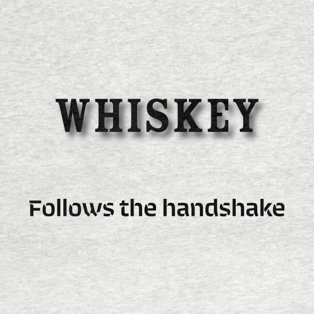 Whiskey: Follows the handshake by Old Whiskey Eye